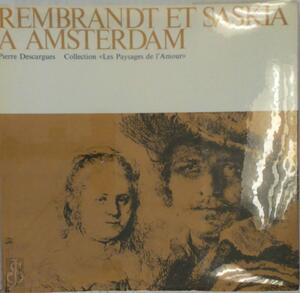 Rembrandt et Saskia à Amsterdam - Pierre Descargues Rembrandt et Saskia à Amsterdam - Pierre Descargues