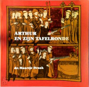 Arthur en zijn tafelronde - Dr. Maartje Draak