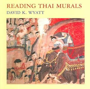 Reading Thai Murals - David K. Wyatt Reading Thai Murals - David K. Wyatt