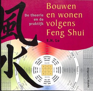 Bouwen en wonen volgens Feng Shui - E.H. Lo Bouwen en wonen volgens Feng Shui - E.H. Lo