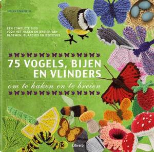 75 Vogels, bijen en vlinders om te haken en te breien - Lesley Stanfield 75 Vogels, bijen en vlinders om te haken en te breien - Lesley Stanfield