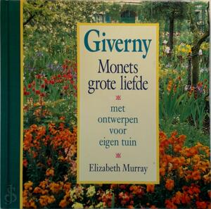 Giverny Monets grote liefde - E. Murray, H. Martherus