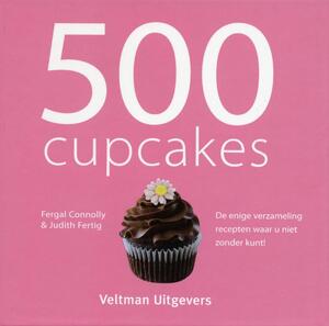 500 cupcakes - Fergal Connolly, Judith Fertig 500 cupcakes - Fergal Connolly, Judith Fertig