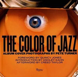The Color of Jazz - Pete Turner, Ashley Kahn, Quincy Jones The Color of Jazz - Pete Turner, Ashley Kahn, Quincy Jones