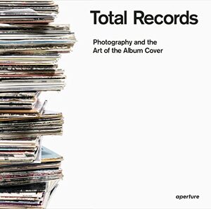 Total records: photography and the art of the album cover - Jacques Denis Total records: photography and the art of the album cover - Jacques Denis