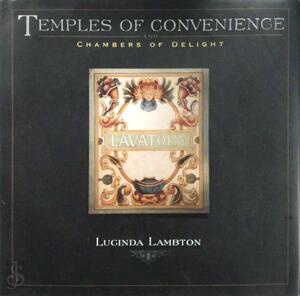 Temples of convenience and chambers of delight - Lucinda Lambton
