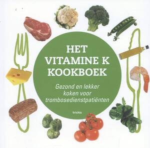 Het vitamine K kookboek - Hugo ten Cate, Leon Schurgers, Irene de Vette, Nina Mende