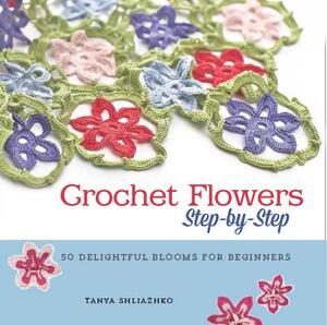 Crochet Flowers Step-by-step - Tanya Shliazhko Crochet Flowers Step-by-step - Tanya Shliazhko