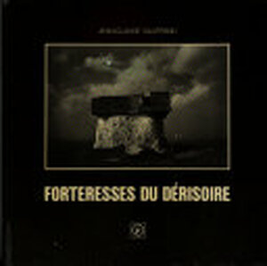 Forteresses du dérisoire - Jean-Claude Gautrand