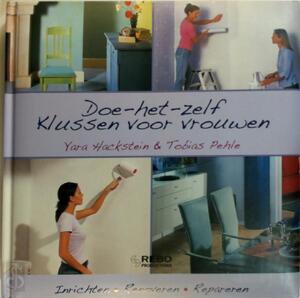 Doe-het-zelf Klussen voor vrouwen - Yara Hackstein, Tobias Pehle Doe-het-zelf Klussen voor vrouwen - Yara Hackstein, Tobias Pehle