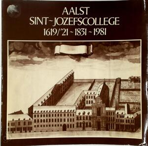 Aalst Sint-Jozefscollege 1619/'21 - 1831 - 1981 - Vincent O'Keefe