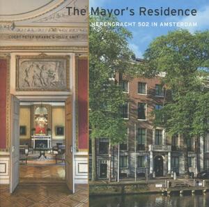 The mayor's residence herengracht 502 in Amsterdam - Coert Peter Krabbe, Hillie Smit The mayor's residence herengracht 502 in Amsterdam - Coert Peter Krabbe, Hillie Smit