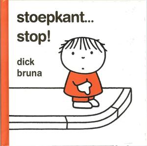 Stoepkant stop! - Dick Bruna Stoepkant stop! - Dick Bruna