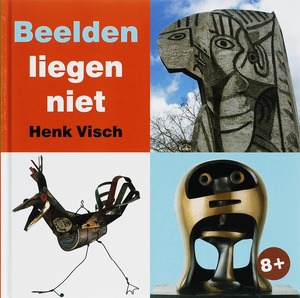Beelden liegen niet - Henk Visch