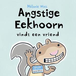 Angstige Eekhoorn vindt een vriend - Melanie Watt