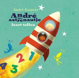 Andre het astronautje leert tellen - André Kuipers Andre het astronautje leert tellen - André Kuipers