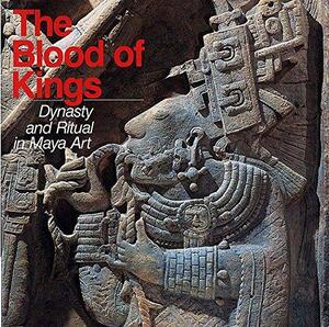 The Blood of Kings - Linda Schele, Mary Ellen Miller The Blood of Kings - Linda Schele, Mary Ellen Miller