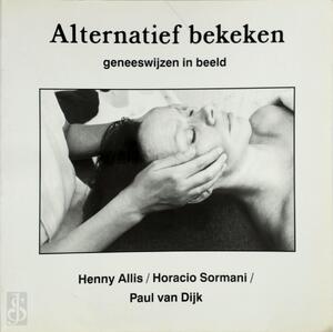 Alternatief bekeken - Henny Allis, Horacio Sormani, Paul van Dijk Alternatief bekeken - Henny Allis, Horacio Sormani, Paul van Dijk