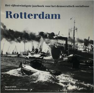 Rotterdam - Vijfentwintigste jaarboek voor het democratisch socialisme - Frans Becker Rotterdam - Vijfentwintigste jaarboek voor het democratisch socialisme - Frans Becker