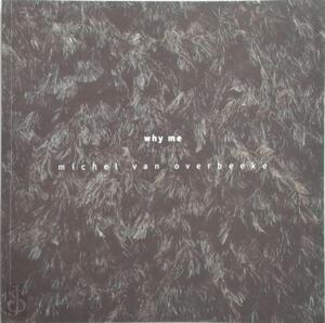 Why me - Michel van Overbeeke