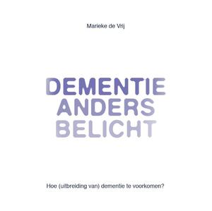 Dementie anders belicht - Marieke de Vrij