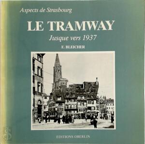 Le Tramway, jusque vers 1937 - F. Bleicher Le Tramway, jusque vers 1937 - F. Bleicher