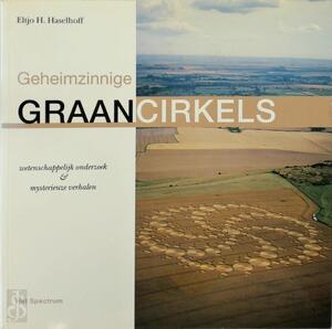 Geheimzinnige graancirkels - Eltjo H. Haselhoff