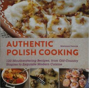 Authentic Polish Cooking - Marianna Dworak