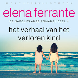 Het verhaal van het verloren kind - Elena Ferrante Het verhaal van het verloren kind - Elena Ferrante