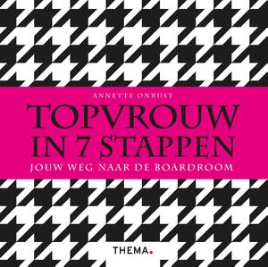 Topvrouw in 7 stappen - Annette Onrust Topvrouw in 7 stappen - Annette Onrust