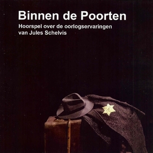 Binnen de poorten (hoorspel) - Jules Schelvis, Audrey van der Jagt Binnen de poorten (hoorspel) - Jules Schelvis, Audrey van der Jagt