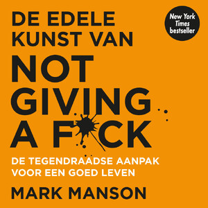 De edele kunst van not giving a f*ck - Mark Manson De edele kunst van not giving a f*ck - Mark Manson