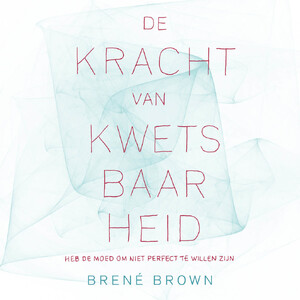 De kracht van kwetsbaarheid - Brené Brown De kracht van kwetsbaarheid - Brené Brown