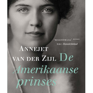 De Amerikaanse prinses - Annejet van der Zijl De Amerikaanse prinses - Annejet van der Zijl