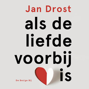 Als de liefde voorbij is - Jan Drost Als de liefde voorbij is - Jan Drost