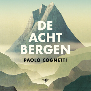 De acht bergen - Paolo Cognetti De acht bergen - Paolo Cognetti