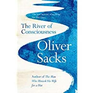 River of consciousness - Oliver Sacks