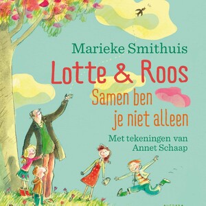 Lotte & Roos. Samen ben je niet alleen - Marieke Smithuis Lotte & Roos. Samen ben je niet alleen - Marieke Smithuis