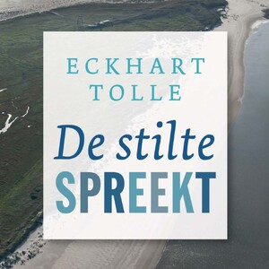 De stilte spreekt - Eckhart Tolle De stilte spreekt - Eckhart Tolle