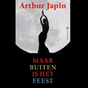 Maar buiten is het feest - Arthur Japin Maar buiten is het feest - Arthur Japin
