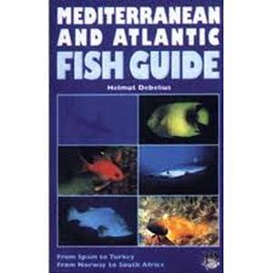 Mediterranean and Atlantic fish guide - Helmut Debelius Mediterranean and Atlantic fish guide - Helmut Debelius