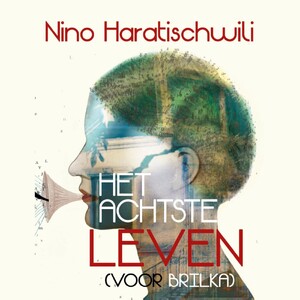 Het achtste leven (voor Brilka) - Nino Haratischwili Het achtste leven (voor Brilka) - Nino Haratischwili