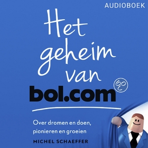 Het geheim van bol.com - Michel Schaeffer Het geheim van bol.com - Michel Schaeffer