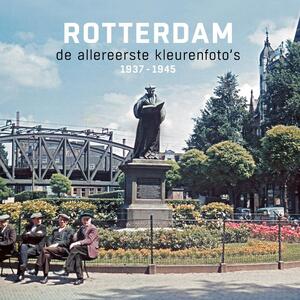 Rotterdam de allereerste kleurenfoto's 1937-1945 - Joop de Jong, René Spork Rotterdam de allereerste kleurenfoto's 1937-1945 - Joop de Jong, René Spork
