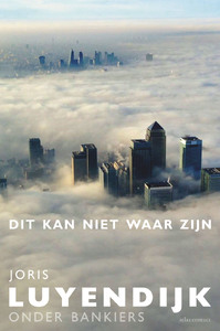 Dit kan niet waar zijn - Joris Luyendijk Dit kan niet waar zijn - Joris Luyendijk