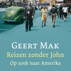 Reizen zonder John - Geert Mak Reizen zonder John - Geert Mak