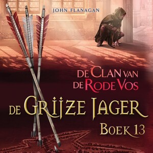 De Grijze Jager Boek 13 - De Clan van de Rode Vos - John Flanagan De Grijze Jager Boek 13 - De Clan van de Rode Vos - John Flanagan