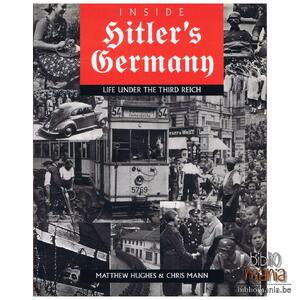 Inside Hitler's Germany : life under the third Reich - Matthew Hughes, Chris Mann Inside Hitler's Germany : life under the third Reich - Matthew Hughes, Chris Mann