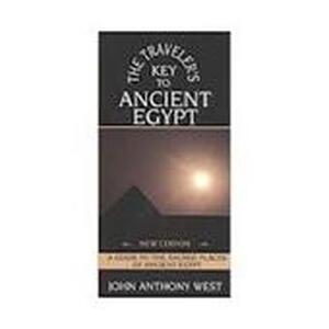 The Traveler's Key to Ancient Egypt - John Anthony West The Traveler's Key to Ancient Egypt - John Anthony West