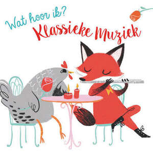 Wat hoor ik? Klassieke muziek - Wat hoor ik? Klassieke muziek -